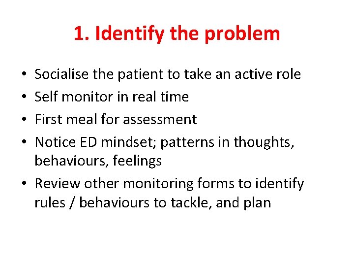 1. Identify the problem Socialise the patient to take an active role Self monitor