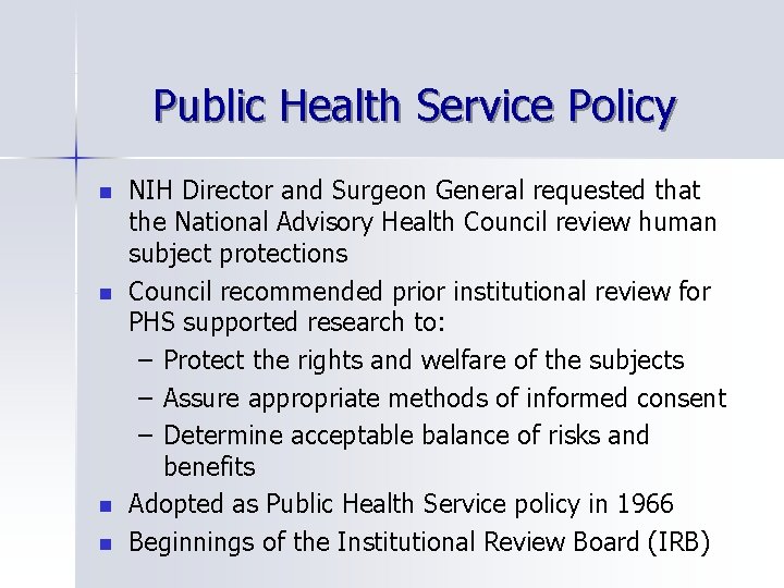 Public Health Service Policy n n NIH Director and Surgeon General requested that the