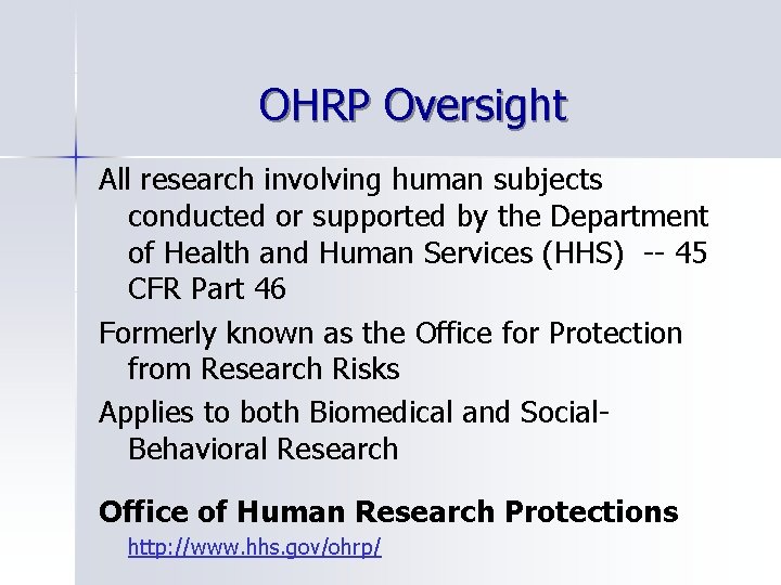 OHRP Oversight All research involving human subjects conducted or supported by the Department of