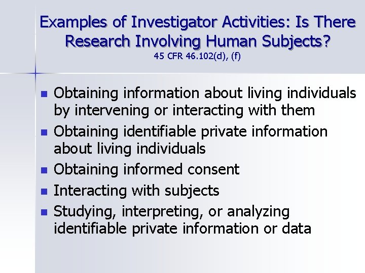 Examples of Investigator Activities: Is There Research Involving Human Subjects? 45 CFR 46. 102(d),