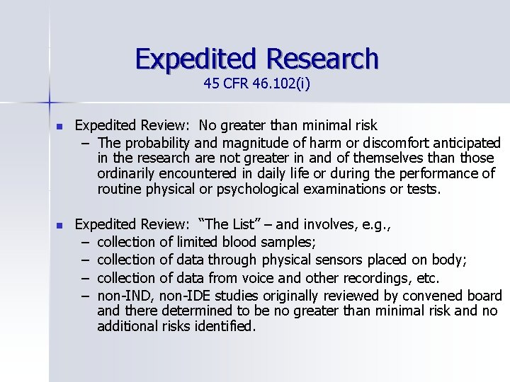 Expedited Research 45 CFR 46. 102(i) n Expedited Review: No greater than minimal risk