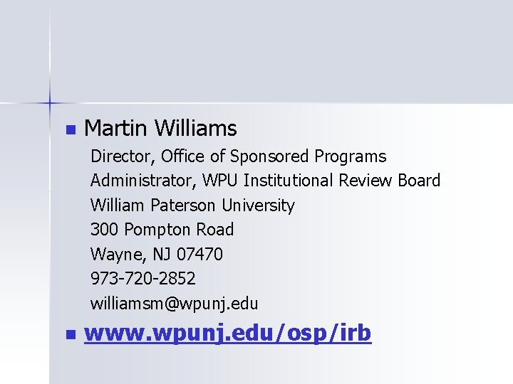 n Martin Williams Director, Office of Sponsored Programs Administrator, WPU Institutional Review Board William