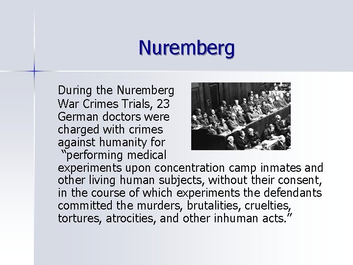 Nuremberg During the Nuremberg War Crimes Trials, 23 German doctors were charged with crimes