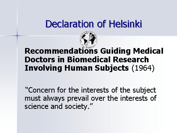 Declaration of Helsinki Recommendations Guiding Medical Doctors in Biomedical Research Involving Human Subjects (1964)