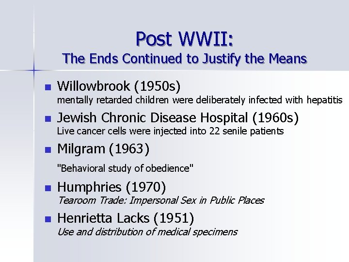 Post WWII: The Ends Continued to Justify the Means n Willowbrook (1950 s) mentally