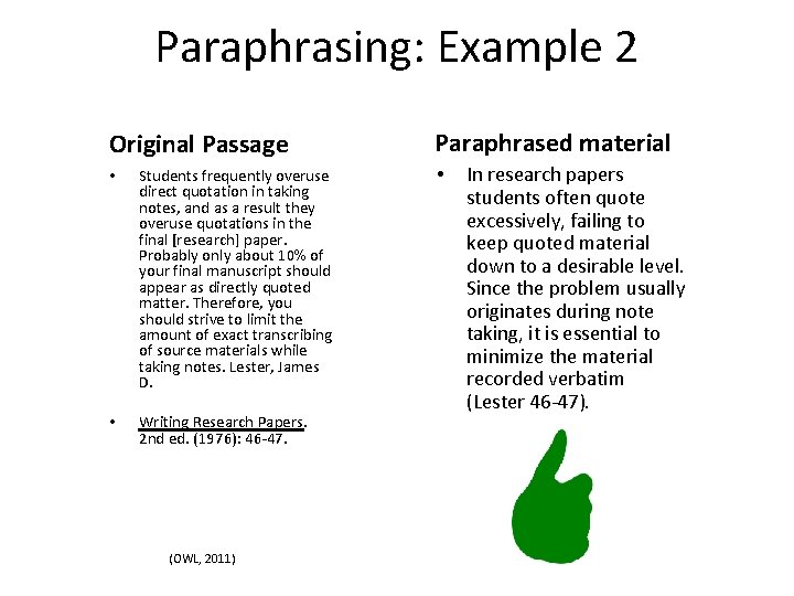 Paraphrasing: Example 2 Original Passage • Students frequently overuse direct quotation in taking notes,