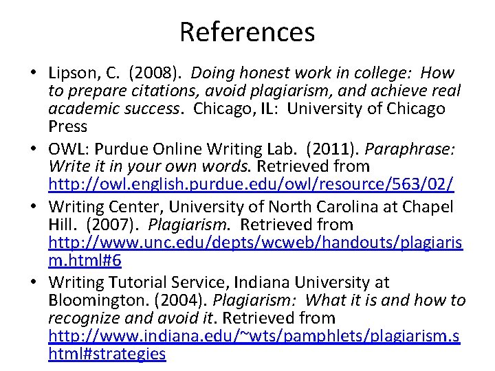 References • Lipson, C. (2008). Doing honest work in college: How to prepare citations,