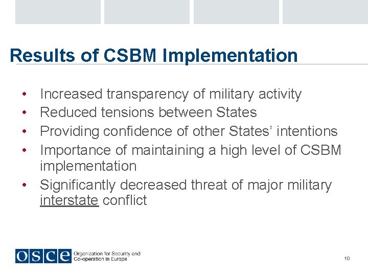 Results of CSBM Implementation • • Increased transparency of military activity Reduced tensions between