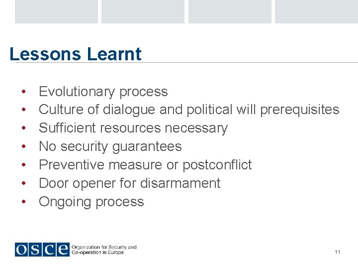 Lessons Learnt • • Evolutionary process Culture of dialogue and political will prerequisites Sufficient
