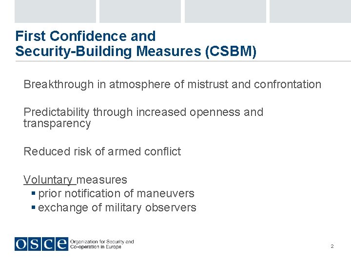First Confidence and Security-Building Measures (CSBM) Breakthrough in atmosphere of mistrust and confrontation Predictability