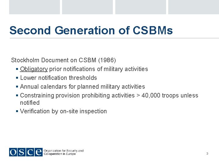 Second Generation of CSBMs Stockholm Document on CSBM (1986) § Obligatory prior notifications of