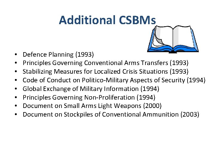 Additional CSBMs • • Defence Planning (1993) Principles Governing Conventional Arms Transfers (1993) Stabilizing