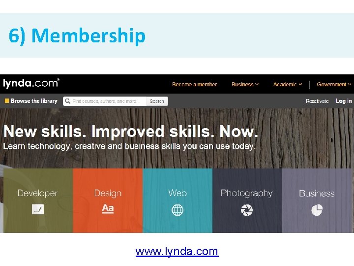 6) Membership www. lynda. com 