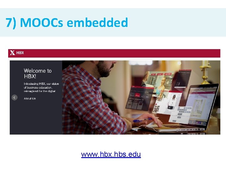 7) MOOCs embedded www. hbx. hbs. edu 