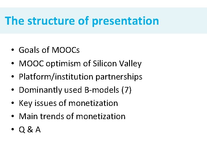 The structure of presentation • • Goals of MOOCs MOOC optimism of Silicon Valley