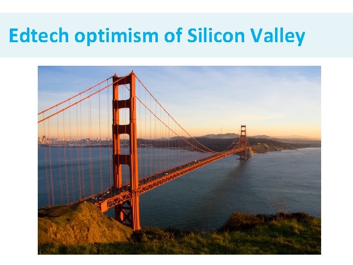 Edtech optimism of Silicon Valley 