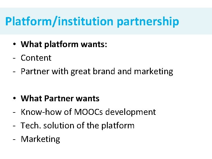 Platform/institution partnership • What platform wants: - Content - Partner with great brand marketing