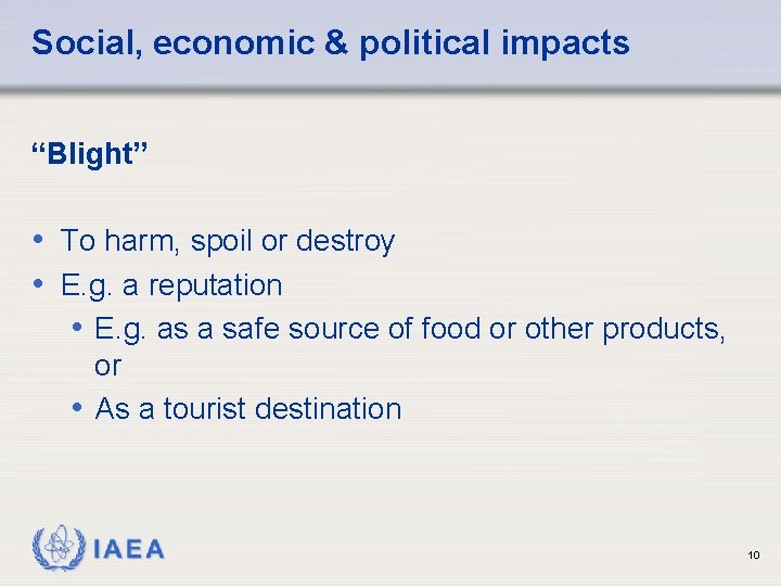 Social, economic & political impacts “Blight” • To harm, spoil or destroy • E.