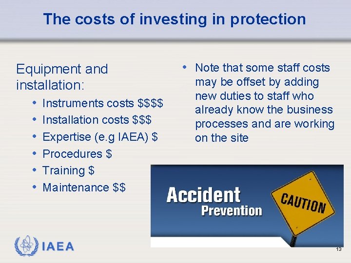 The costs of investing in protection Equipment and installation: • Instruments costs $$$$ •