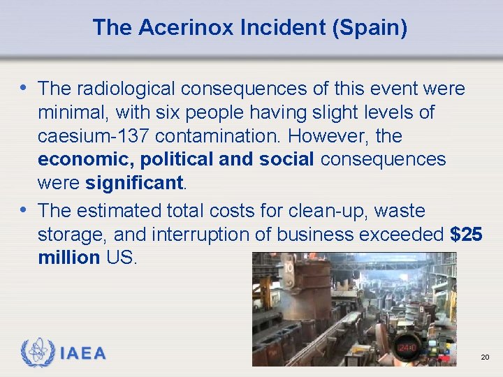 The Acerinox Incident (Spain) • The radiological consequences of this event were minimal, with