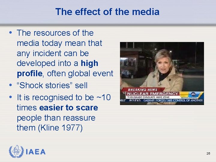 The effect of the media • The resources of the media today mean that