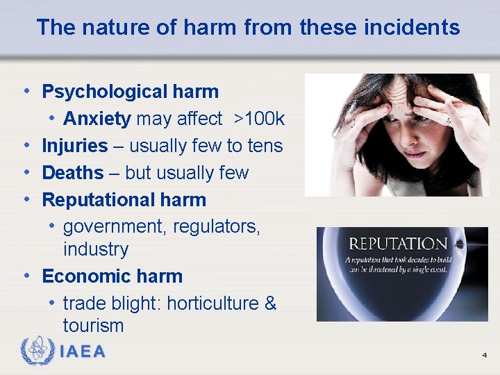 The nature of harm from these incidents • Psychological harm • Anxiety may affect