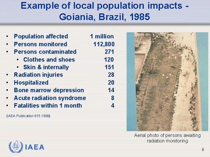 Example of local population impacts Goiania, Brazil, 1985 • Population affected 1 million •