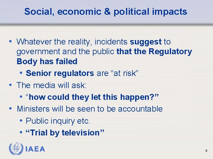 Social, economic & political impacts • Whatever the reality, incidents suggest to government and
