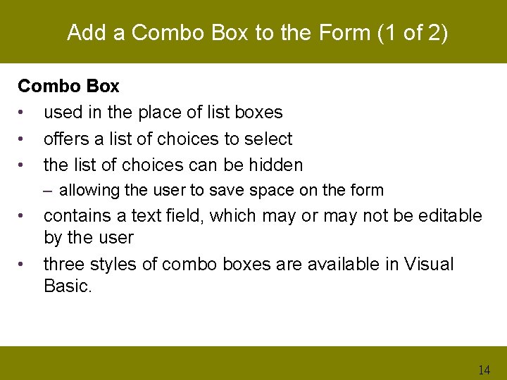 Add a Combo Box to the Form (1 of 2) Combo Box • used