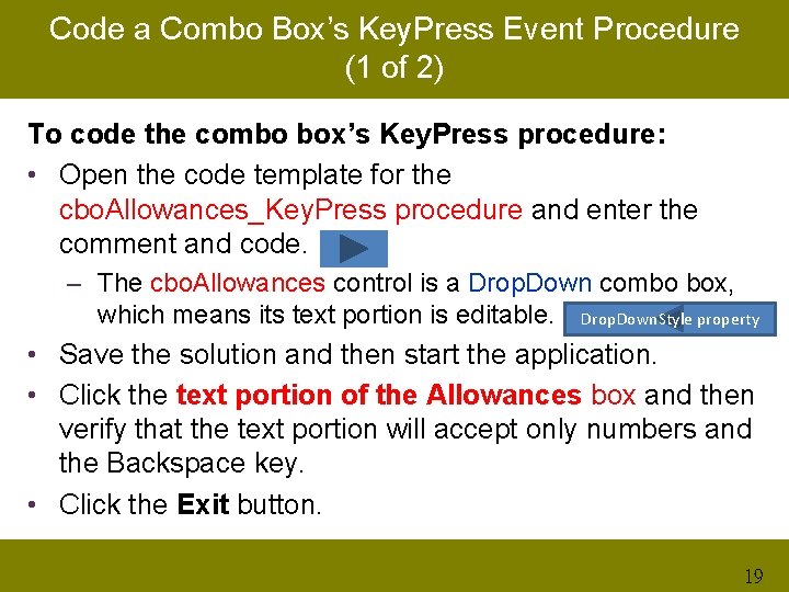 Code a Combo Box’s Key. Press Event Procedure (1 of 2) To code the