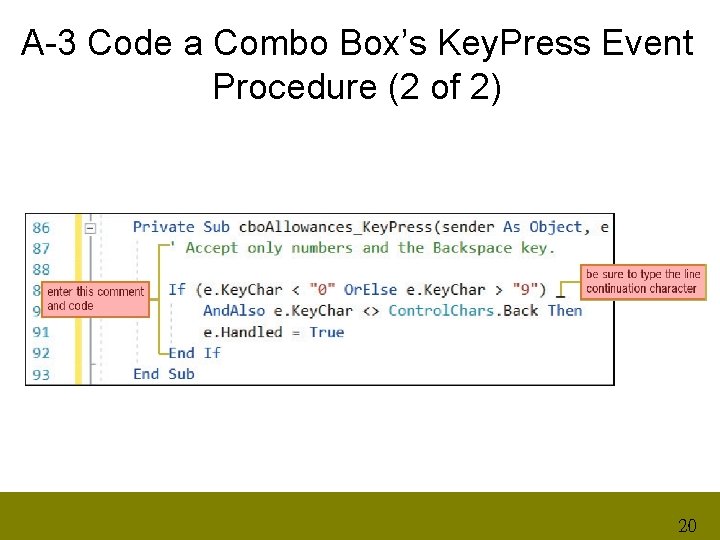 A-3 Code a Combo Box’s Key. Press Event Procedure (2 of 2) 20 
