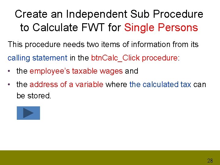 Create an Independent Sub Procedure to Calculate FWT for Single Persons This procedure needs