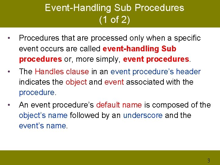 Event-Handling Sub Procedures (1 of 2) • Procedures that are processed only when a