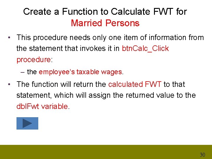 Create a Function to Calculate FWT for Married Persons • This procedure needs only