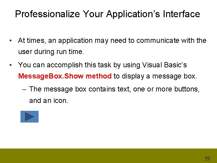 Professionalize Your Application’s Interface • At times, an application may need to communicate with