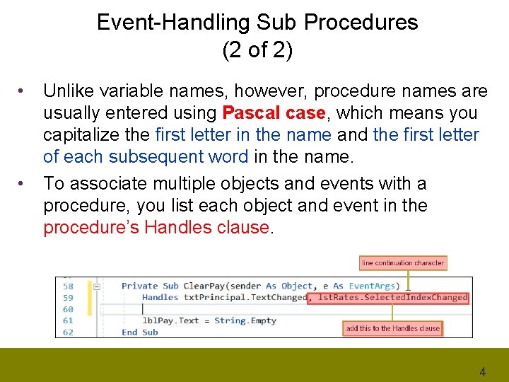 Event-Handling Sub Procedures (2 of 2) • • Unlike variable names, however, procedure names