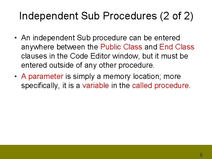Independent Sub Procedures (2 of 2) • An independent Sub procedure can be entered