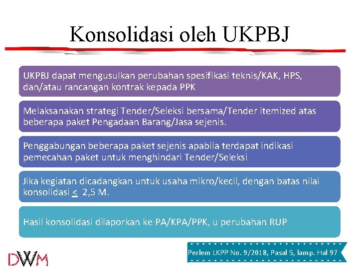 Konsolidasi oleh UKPBJ dapat mengusulkan perubahan spesifikasi teknis/KAK, HPS, dan/atau rancangan kontrak kepada PPK Konsolidasi oleh UKPBJ dapat mengusulkan perubahan spesifikasi teknis/KAK, HPS, dan/atau rancangan kontrak kepada PPK