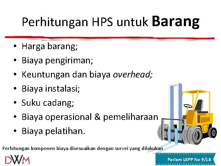 Perhitungan HPS untuk Barang • • Harga barang; Biaya pengiriman; Keuntungan dan biaya overhead; Perhitungan HPS untuk Barang • • Harga barang; Biaya pengiriman; Keuntungan dan biaya overhead;