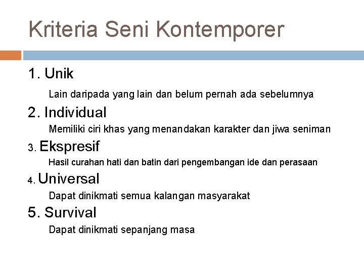 Kriteria Seni Kontemporer 1. Unik Lain daripada yang lain dan belum pernah ada sebelumnya