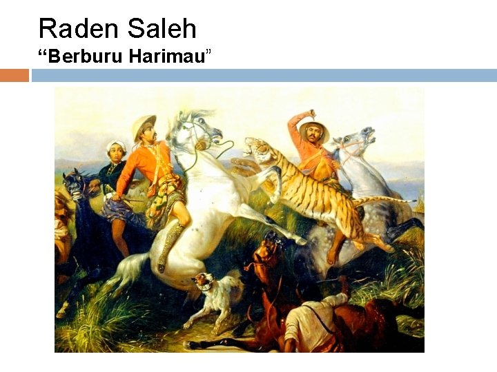 Raden Saleh “Berburu Harimau” 