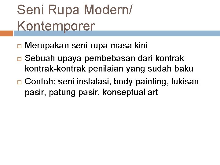 Seni Rupa Modern/ Kontemporer Merupakan seni rupa masa kini Sebuah upaya pembebasan dari kontrak-kontrak