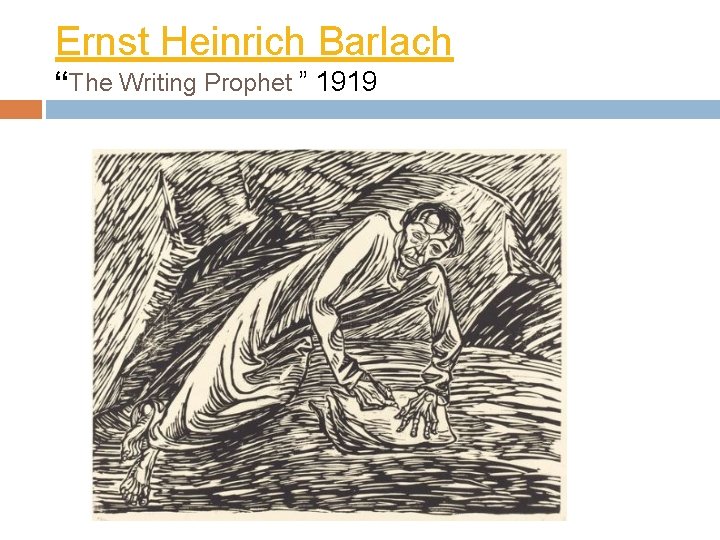 Ernst Heinrich Barlach “The Writing Prophet ” 1919 