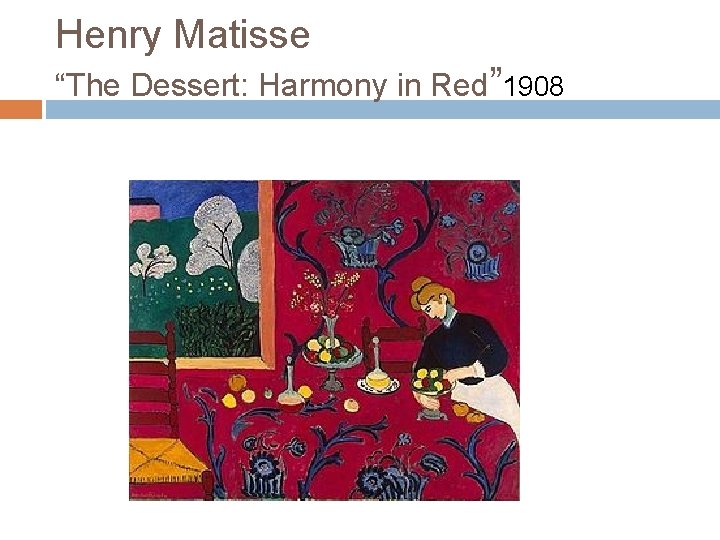 Henry Matisse “The Dessert: Harmony in Red” 1908 