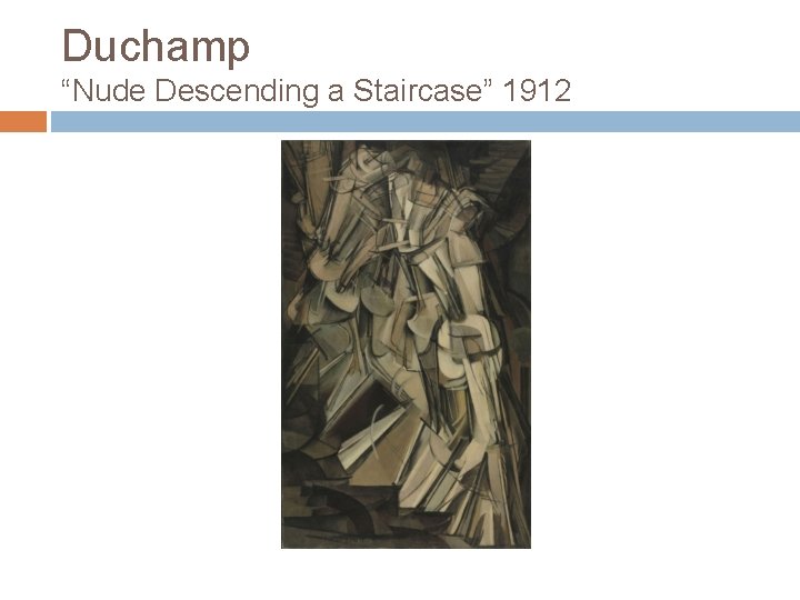 Duchamp “Nude Descending a Staircase” 1912 