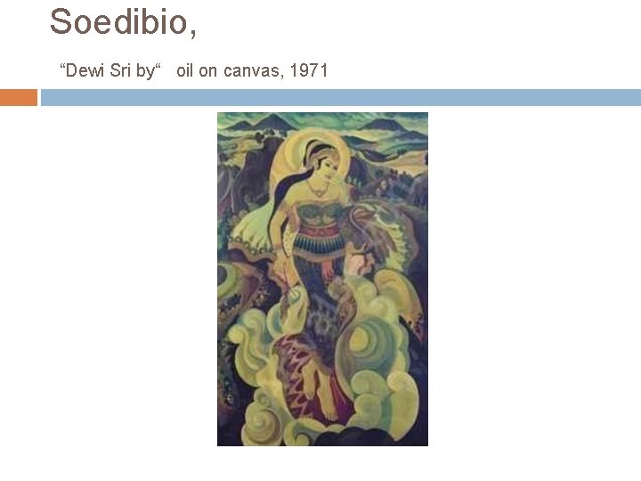 Soedibio, “Dewi Sri by“ oil on canvas, 1971 