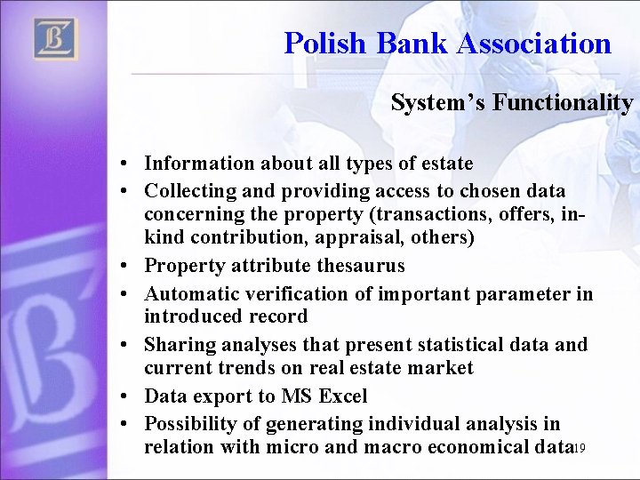 Polish Bank Association System’s Functionality • Information about all types of estate • Collecting