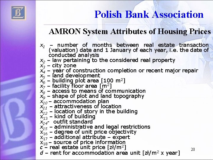 Polish Bank Association AMRON System Attributes of Housing Prices x 1 – number of