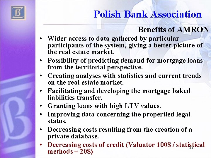 Polish Bank Association Benefits of AMRON • Wider access to data gathered by particular
