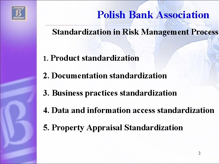 Polish Bank Association Standardization in Risk Management Process 1. Product standardization 2. Documentation standardization